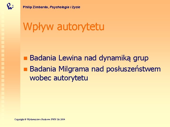Philip Zimbardo, Psychologia i życie Wpływ autorytetu Badania Lewina nad dynamiką grup n Badania