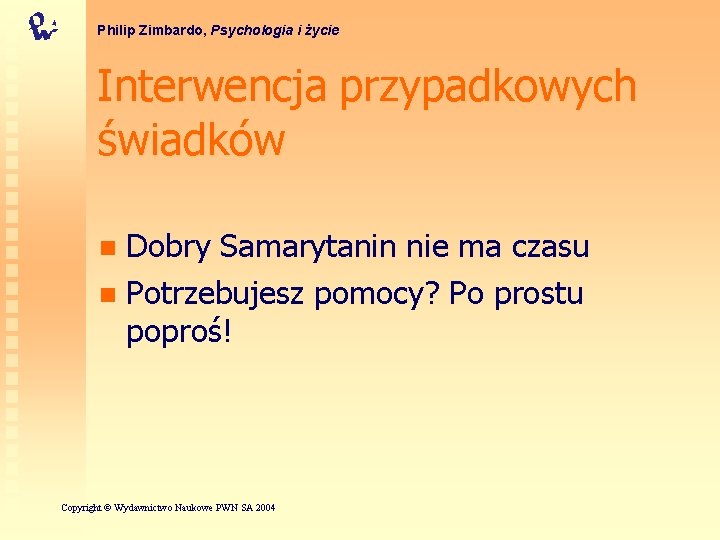 Philip Zimbardo, Psychologia i życie Interwencja przypadkowych świadków Dobry Samarytanin nie ma czasu n