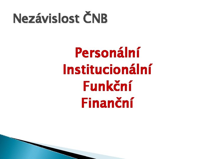 Nezávislost ČNB Personální Institucionální Funkční Finanční 