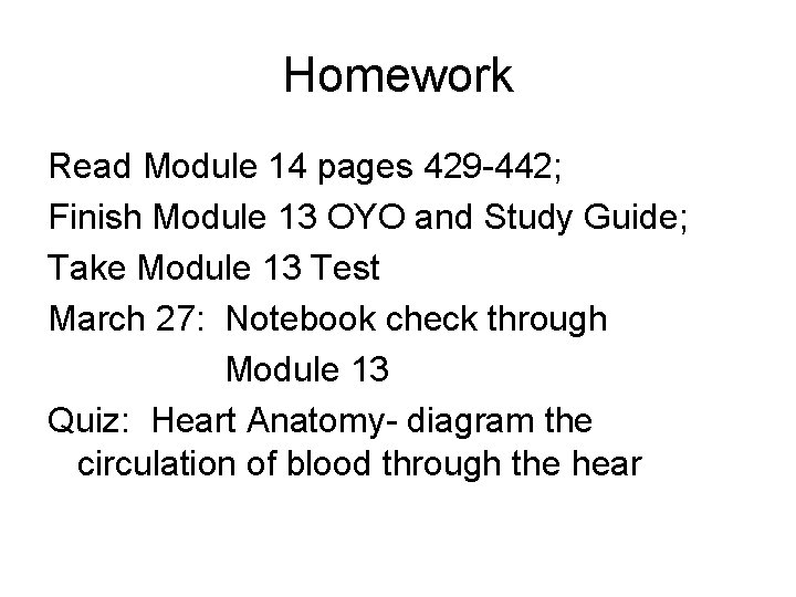 Homework Read Module 14 pages 429 -442; Finish Module 13 OYO and Study Guide;