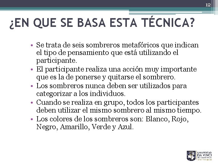 12 ¿EN QUE SE BASA ESTA TÉCNICA? • Se trata de seis sombreros metafóricos