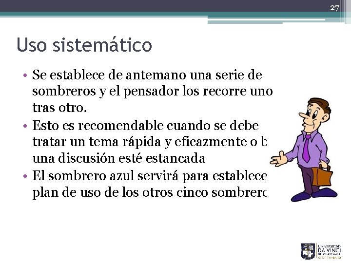 27 Uso sistemático • Se establece de antemano una serie de sombreros y el