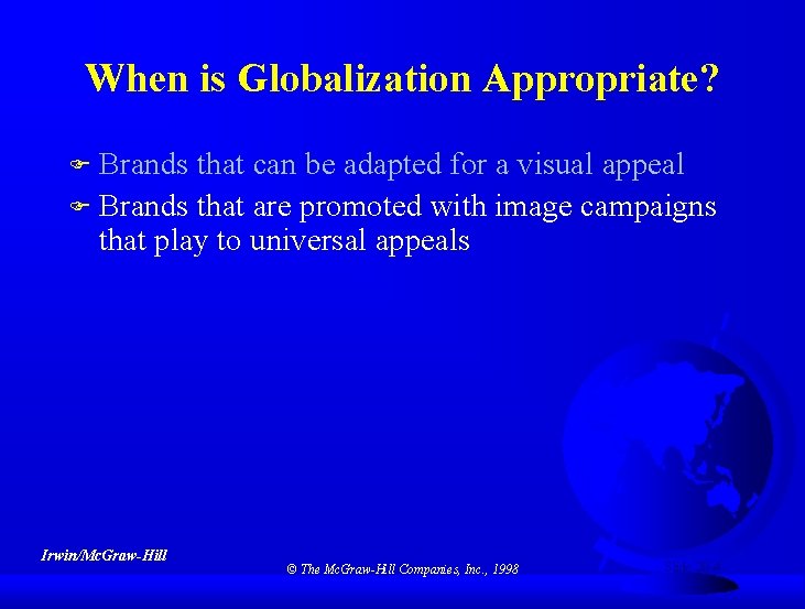 When is Globalization Appropriate? F Brands that can be adapted for a visual appeal