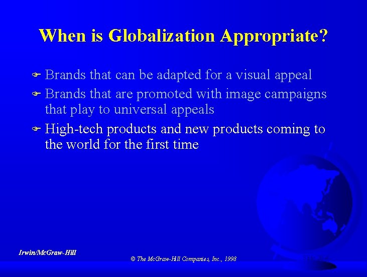 When is Globalization Appropriate? F Brands that can be adapted for a visual appeal