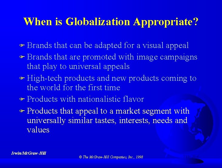 When is Globalization Appropriate? F Brands that can be adapted for a visual appeal