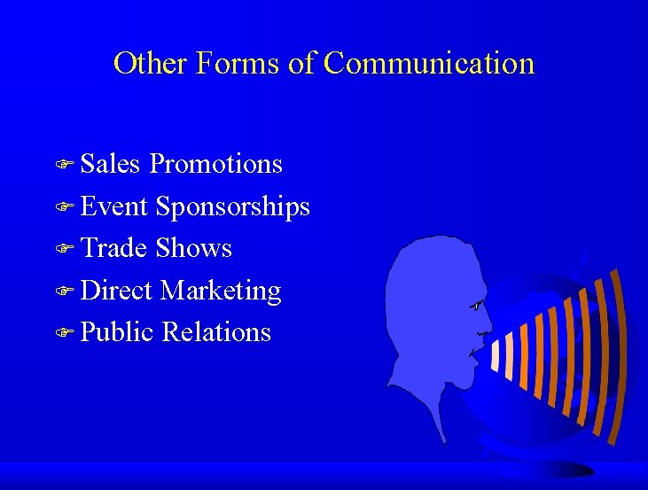 Other Forms of Communication F Sales Promotions F Event Sponsorships F Trade Shows F