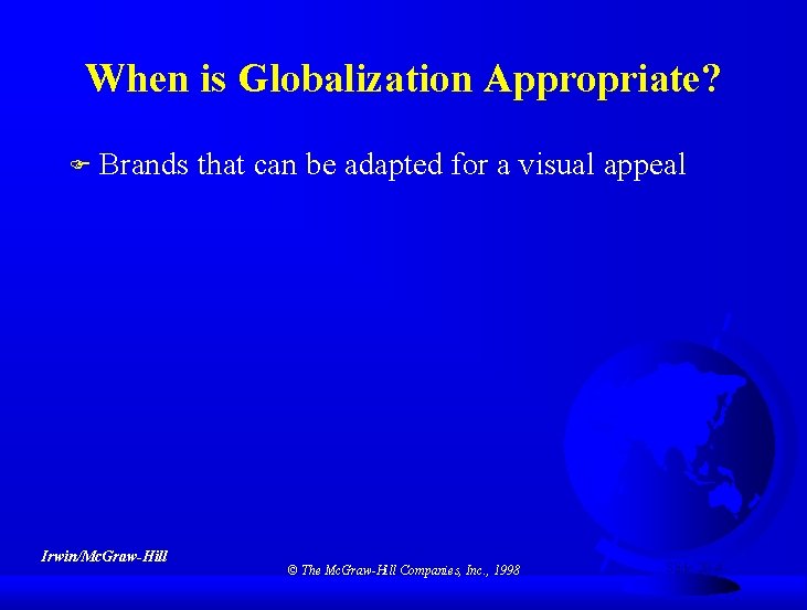 When is Globalization Appropriate? F Brands that can be adapted for a visual appeal