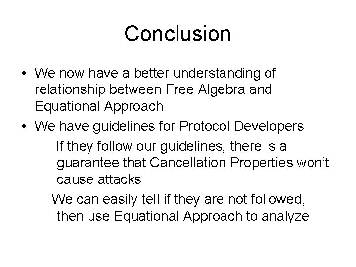 Conclusion • We now have a better understanding of relationship between Free Algebra and