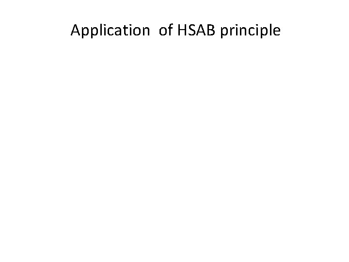 Application of HSAB principle 