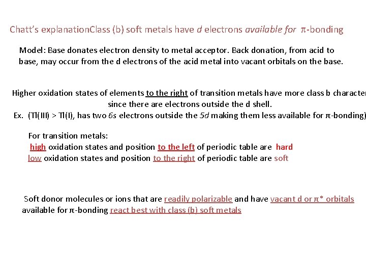 Chatt’s explanation. Class (b) soft metals have d electrons available for p-bonding Model: Base