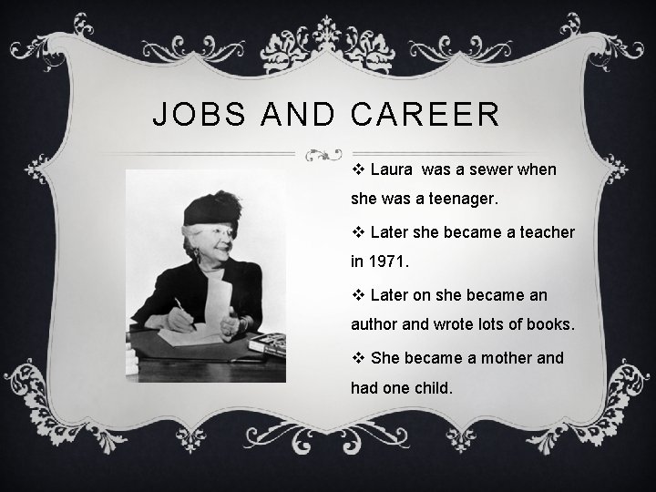 JOBS AND CAREER v Laura was a sewer when she was a teenager. v