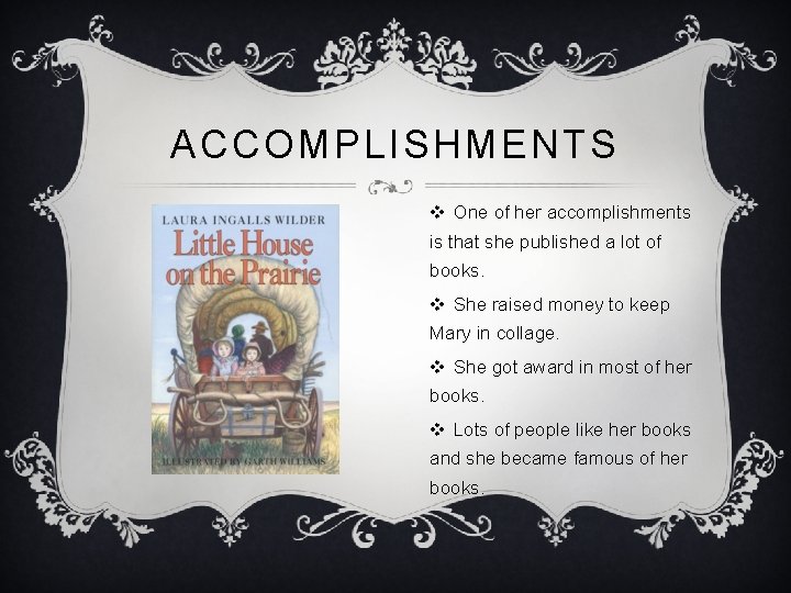 ACCOMPLISHMENTS v One of her accomplishments is that she published a lot of books.