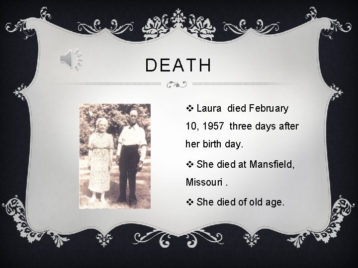 DEATH v Laura died February 10, 1957 three days after her birth day. v