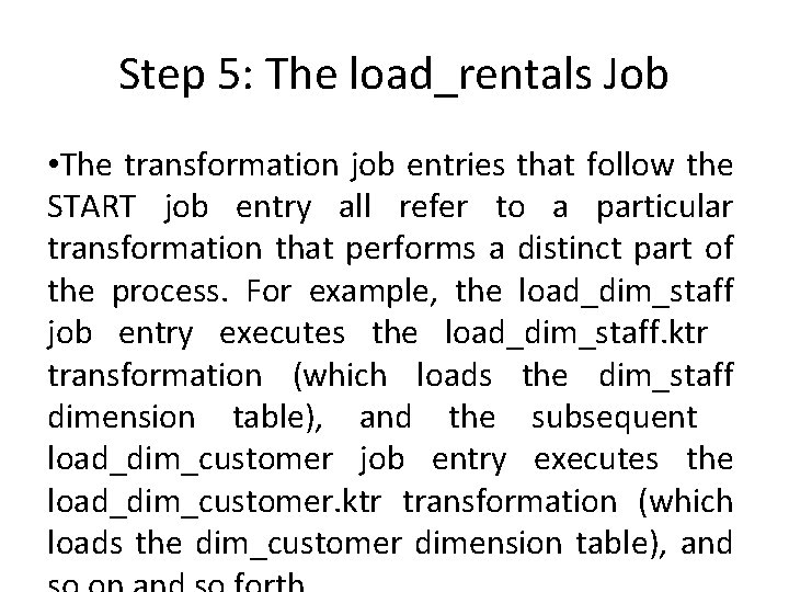 Step 5: The load_rentals Job • The transformation job entries that follow the START