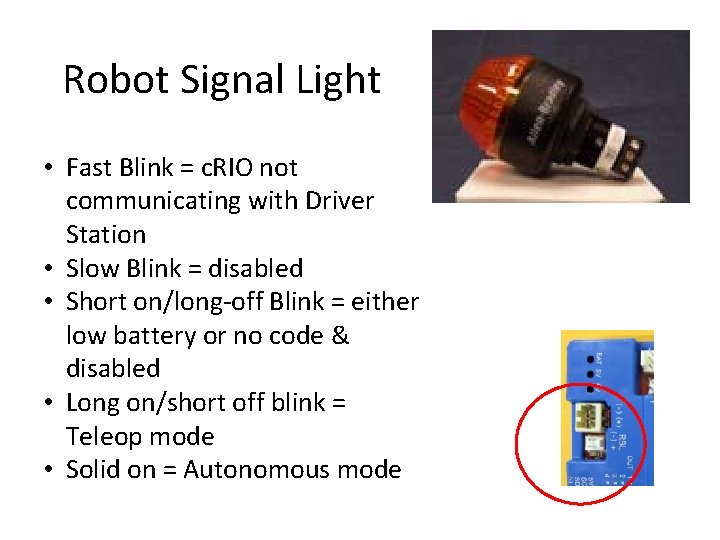 Robot Signal Light • Fast Blink = c. RIO not communicating with Driver Station