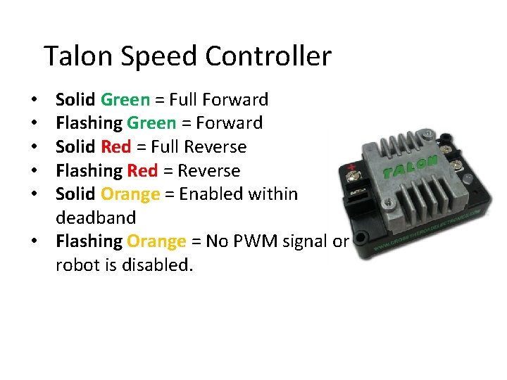 Talon Speed Controller Solid Green = Full Forward Flashing Green = Forward Solid Red