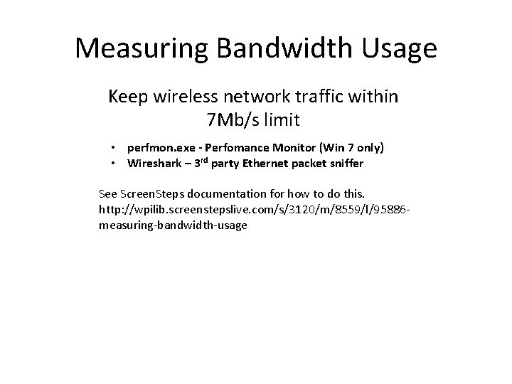 Measuring Bandwidth Usage Keep wireless network traffic within 7 Mb/s limit • perfmon. exe