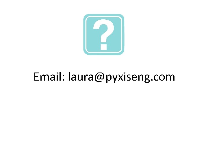 Email: laura@pyxiseng. com 