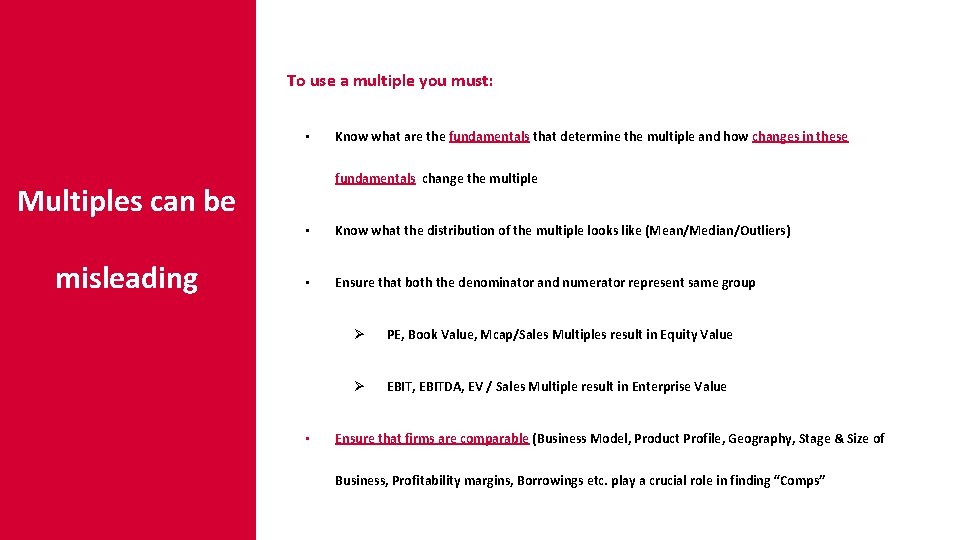 To use a multiple you must: • fundamentals change the multiple Multiples can be