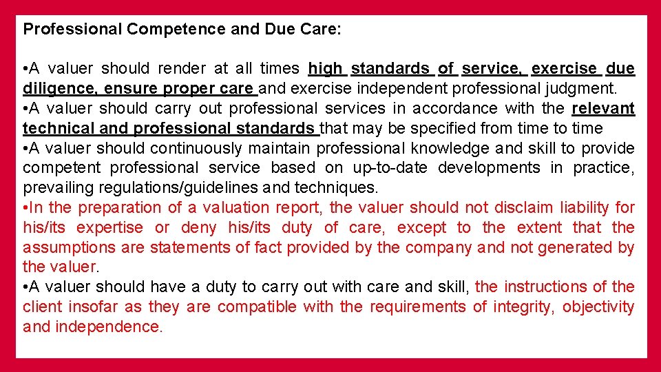 Professional Competence and Due Care: • A valuer should render at all times high