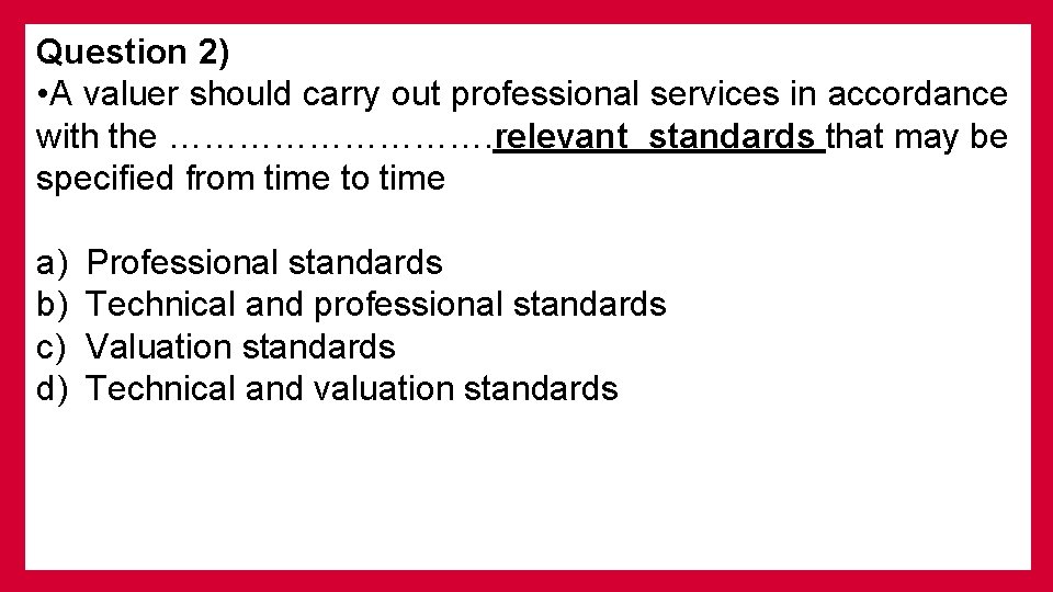 Question 2) • A valuer should carry out professional services in accordance with the