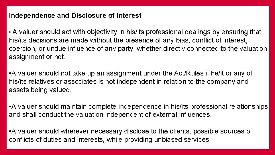 Independence and Disclosure of Interest • A valuer should act with objectivity in his/its