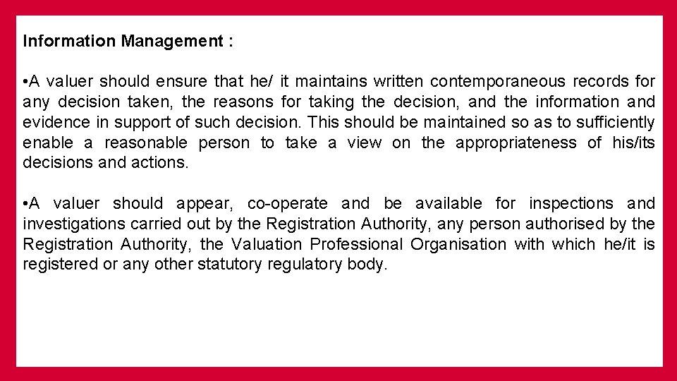 Information Management : • A valuer should ensure that he/ it maintains written contemporaneous