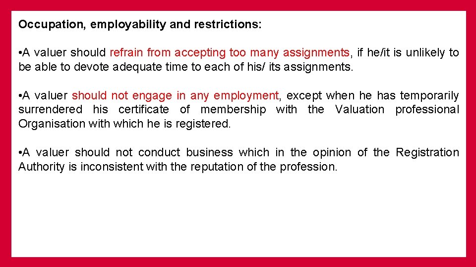 Occupation, employability and restrictions: • A valuer should refrain from accepting too many assignments,