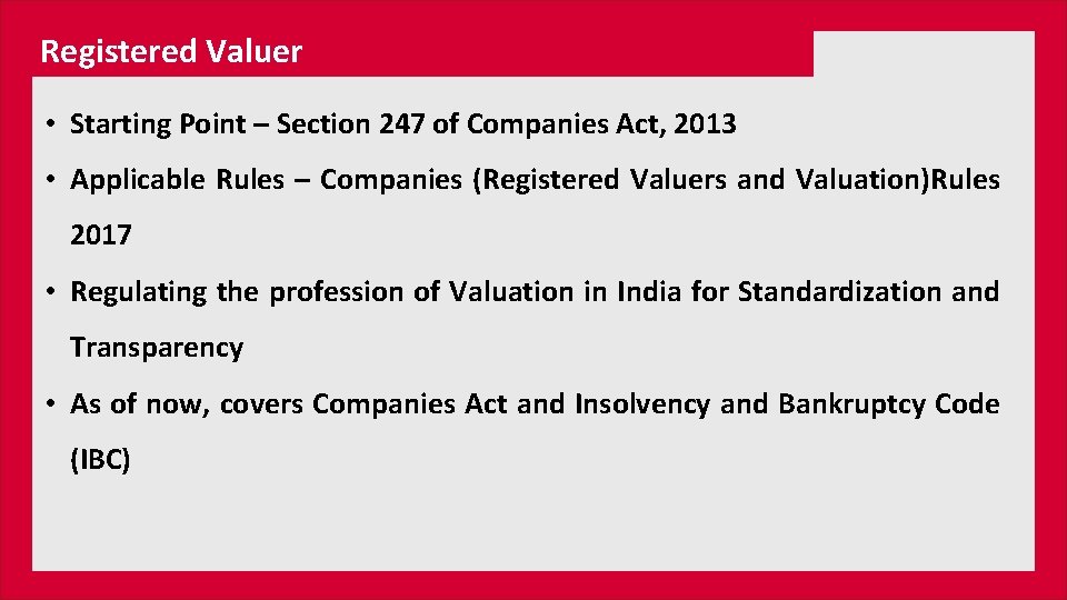 Registered Valuer • Starting Point – Section 247 of Companies Act, 2013 • Applicable