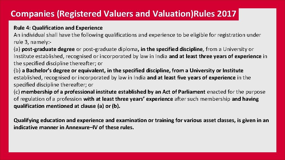 Companies (Registered Valuers and Valuation)Rules 2017 Rule 4: Qualification and Experience An individual shall
