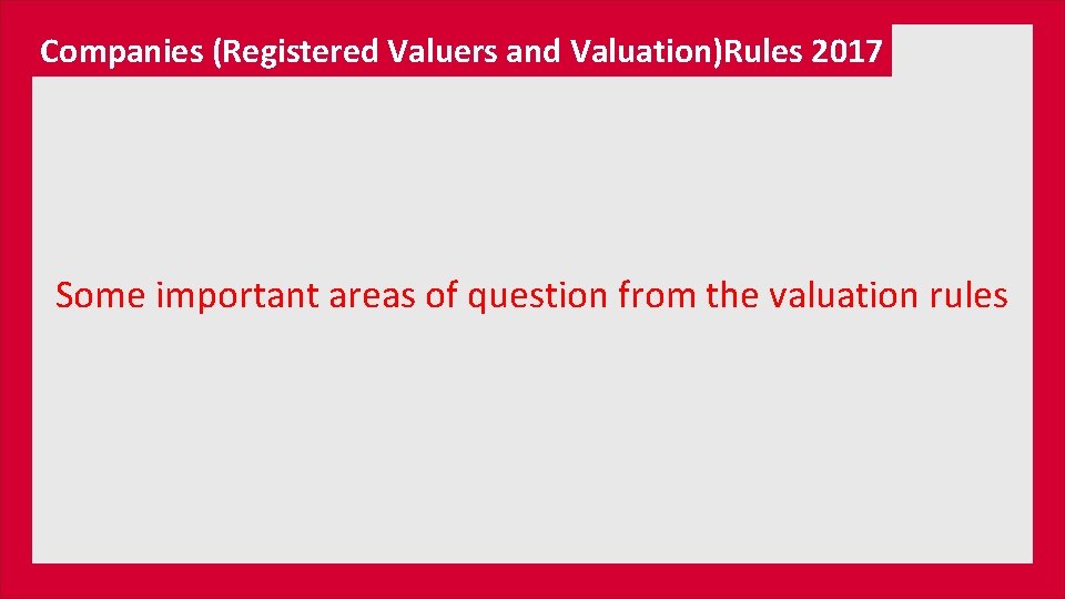 Companies (Registered Valuers and Valuation)Rules 2017 Some important areas of question from the valuation