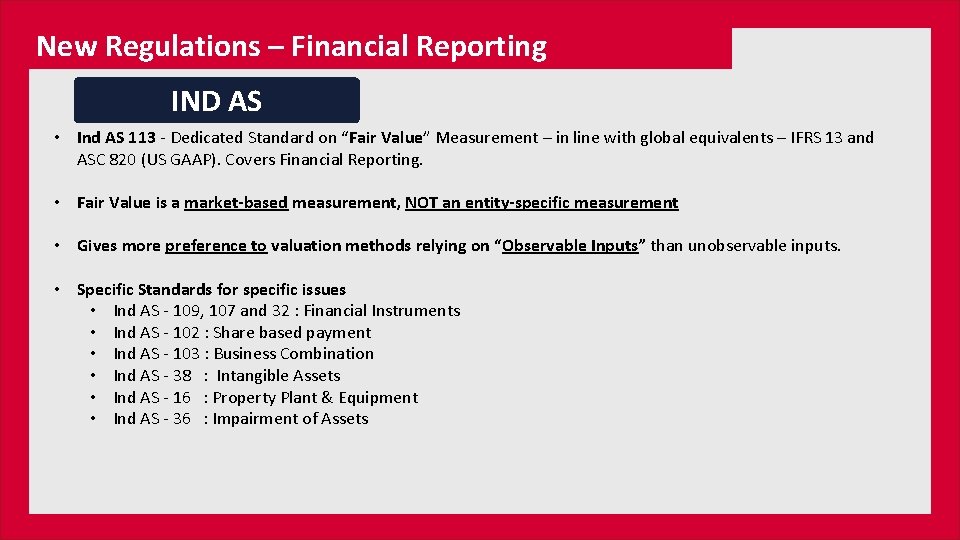 New Regulations – Financial Reporting IND AS • Ind AS 113 - Dedicated Standard