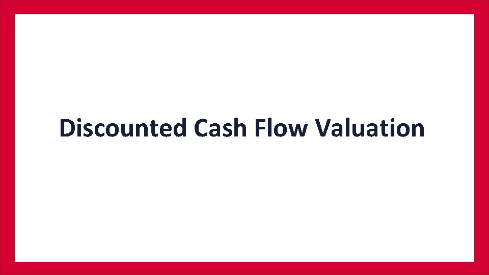 Discounted Cash Flow Valuation 