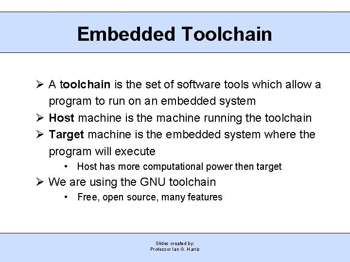 Embedded Toolchain A toolchain is the set of software tools which allow a program
