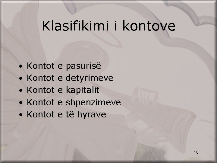 Klasifikimi i kontove • • • Kontot Kontot e e e pasurisë detyrimeve kapitalit