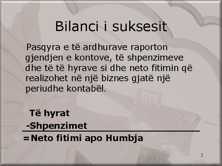 Bilanci i suksesit Pasqyra e të ardhurave raporton gjendjen e kontove, të shpenzimeve dhe