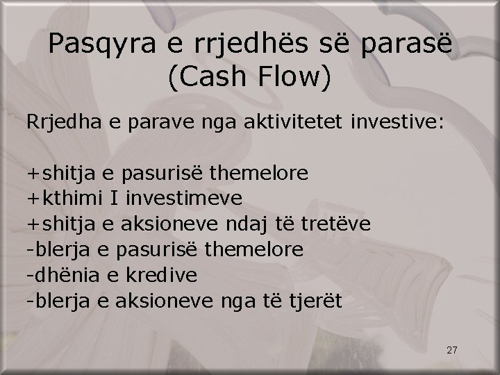 Pasqyra e rrjedhës së parasë (Cash Flow) Rrjedha e parave nga aktivitetet investive: +shitja