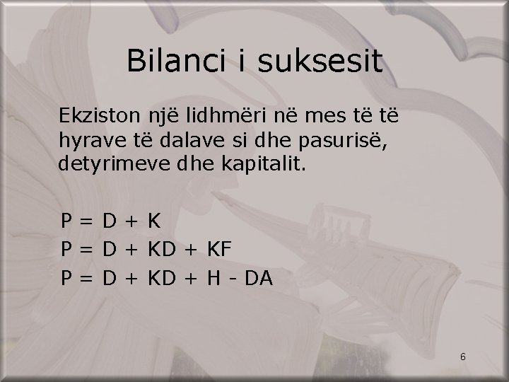 Bilanci i suksesit Ekziston një lidhmëri në mes të të hyrave të dalave si