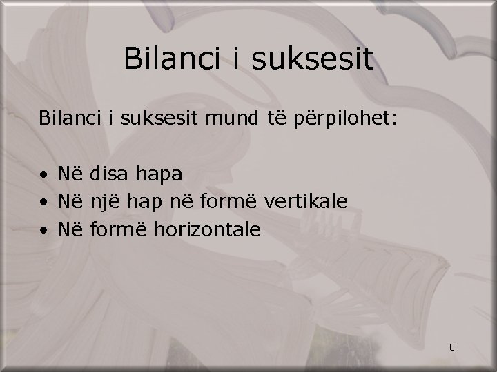 Bilanci i suksesit mund të përpilohet: • Në disa hapa • Në një hap