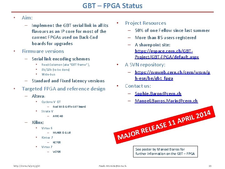 GBT – FPGA Status • Aim: – Implement the GBT serial link in all