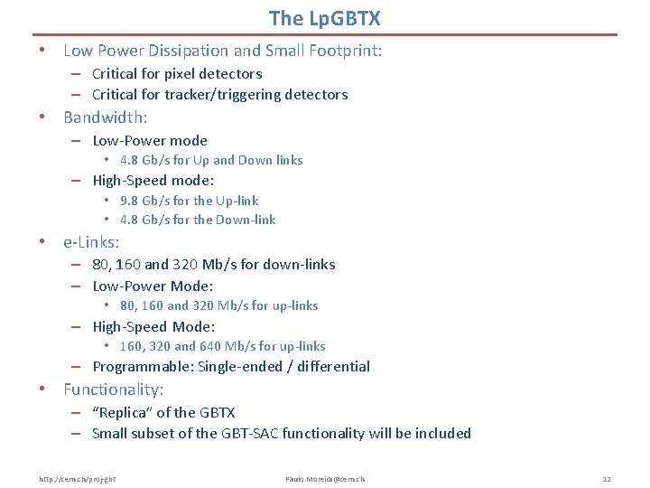 The Lp. GBTX • Low Power Dissipation and Small Footprint: – Critical for pixel