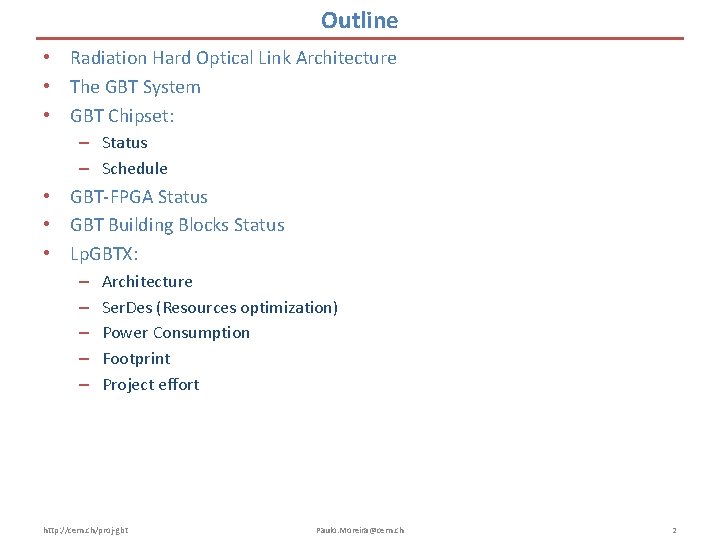 Outline • Radiation Hard Optical Link Architecture • The GBT System • GBT Chipset:
