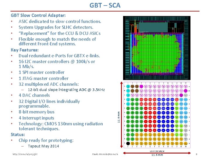 GBT – SCA GBT Slow Control Adapter: • ASIC dedicated to slow control functions.