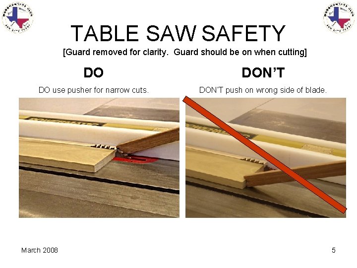 TABLE SAW SAFETY [Guard removed for clarity. Guard should be on when cutting] DO