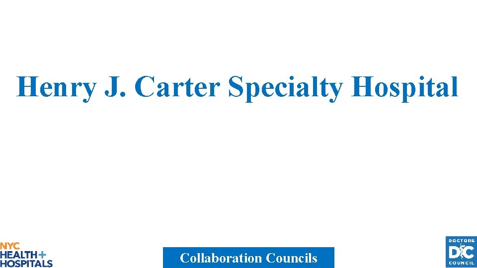 Henry J. Carter Specialty Hospital Collaboration Councils 