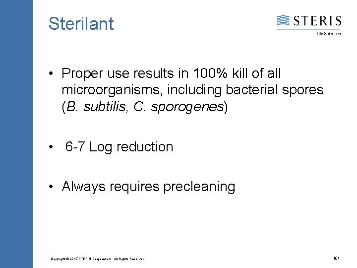 Sterilant • Proper use results in 100% kill of all microorganisms, including bacterial spores