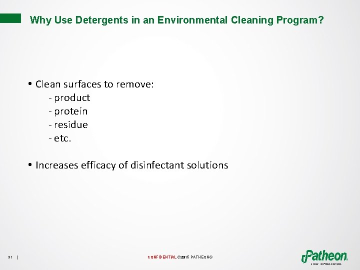 Why Use Detergents in an Environmental Cleaning Program? • Clean surfaces to remove: -