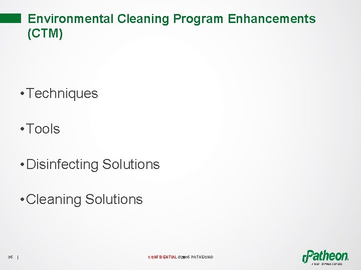 Environmental Cleaning Program Enhancements (CTM) • Techniques • Tools • Disinfecting Solutions • Cleaning