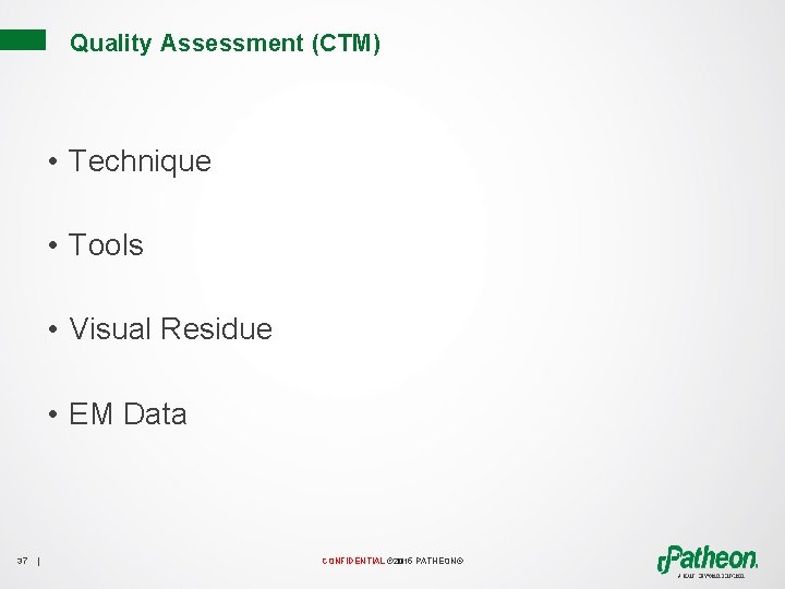 Quality Assessment (CTM) • Technique • Tools • Visual Residue • EM Data 37