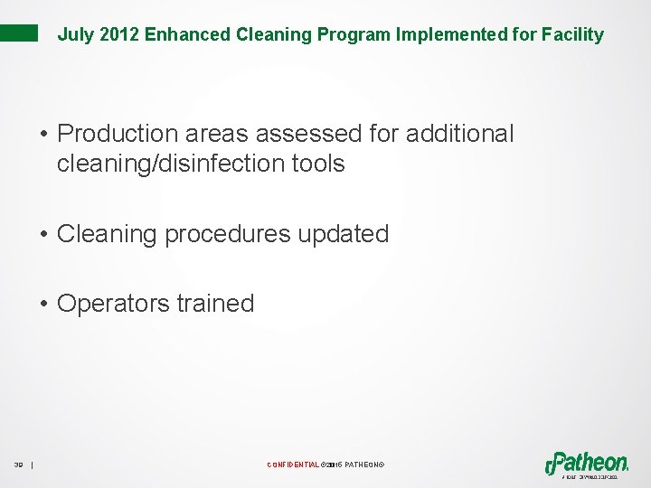 July 2012 Enhanced Cleaning Program Implemented for Facility • Production areas assessed for additional